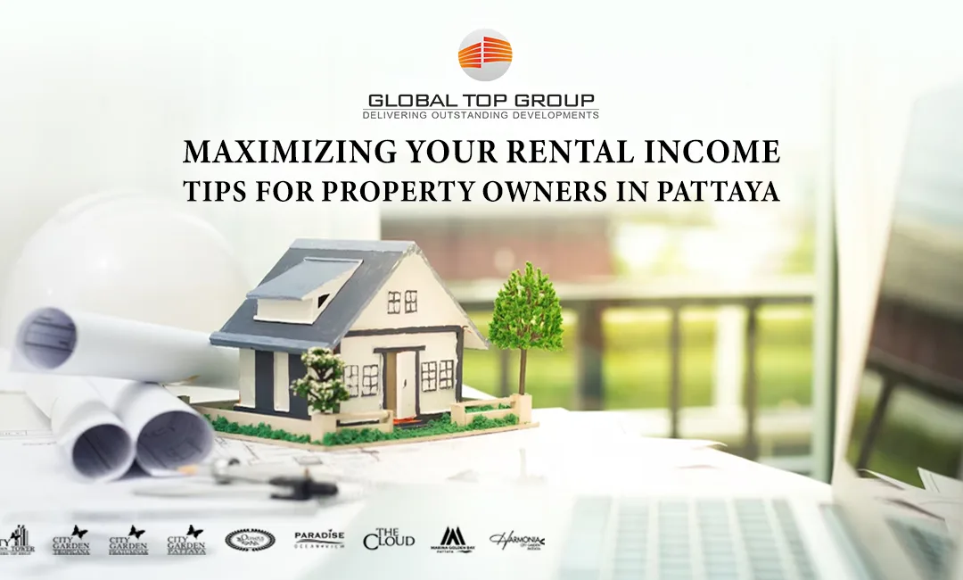 Maximizing Your Rental Income: Tips for Property Owners in Pattaya