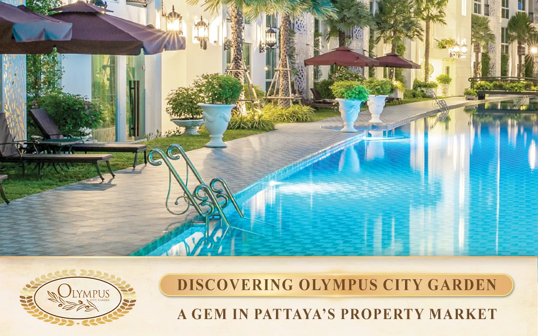 Discovering Olympus City Garden: A Gem in Pattaya’s Property Market