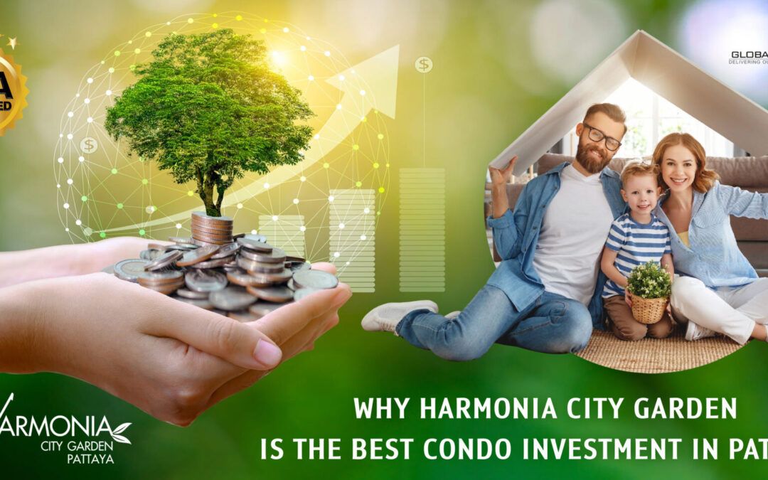 Why Harmonia City Garden is the Best Condo Investment in Pattaya