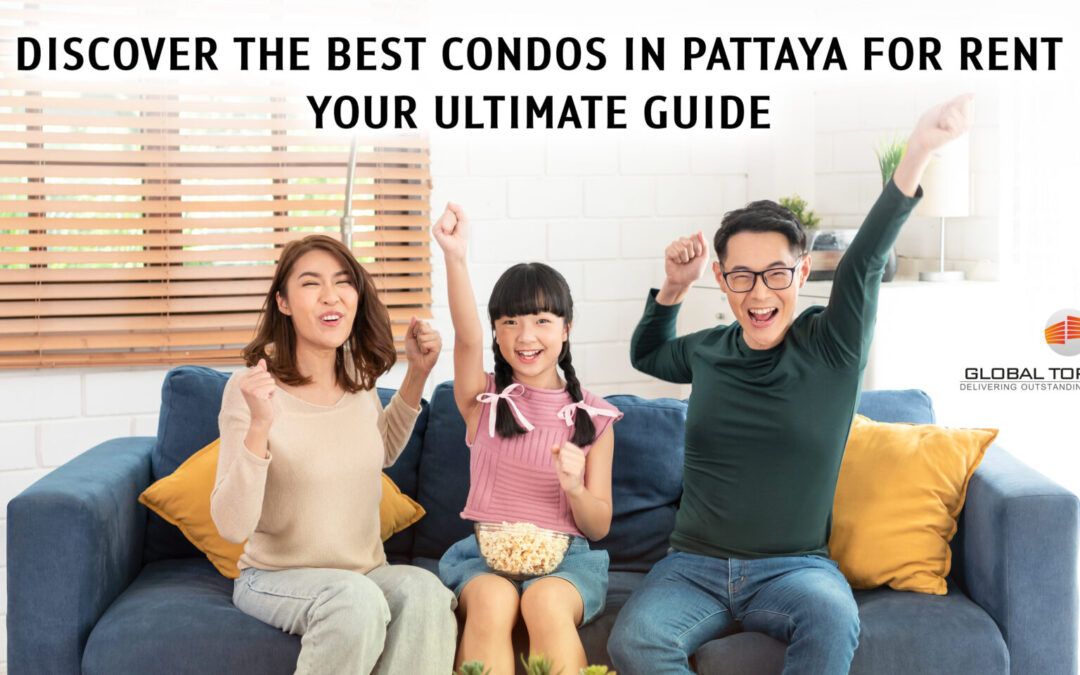 Discover the Best Condos in Pattaya for Rent: Your Ultimate Guide