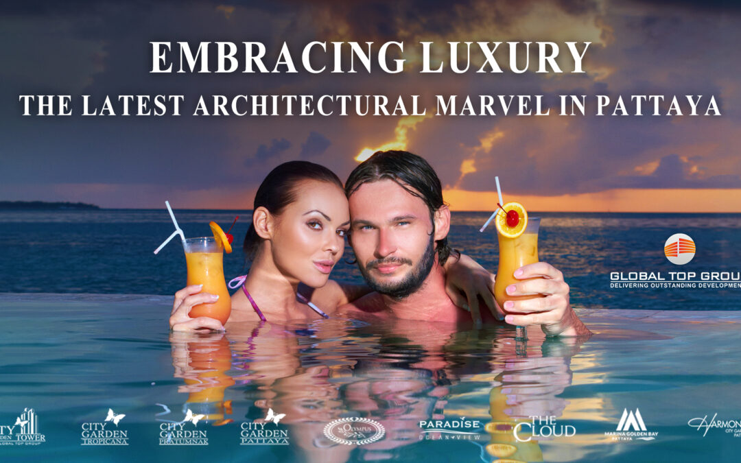 Embracing Luxury: The Latest Architectural Marvel in Pattaya