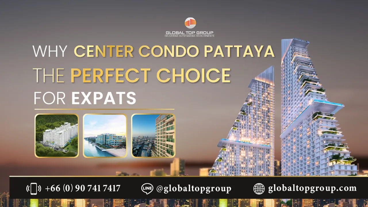 Why Center Condo Pattaya is the Perfect Choice for Expats