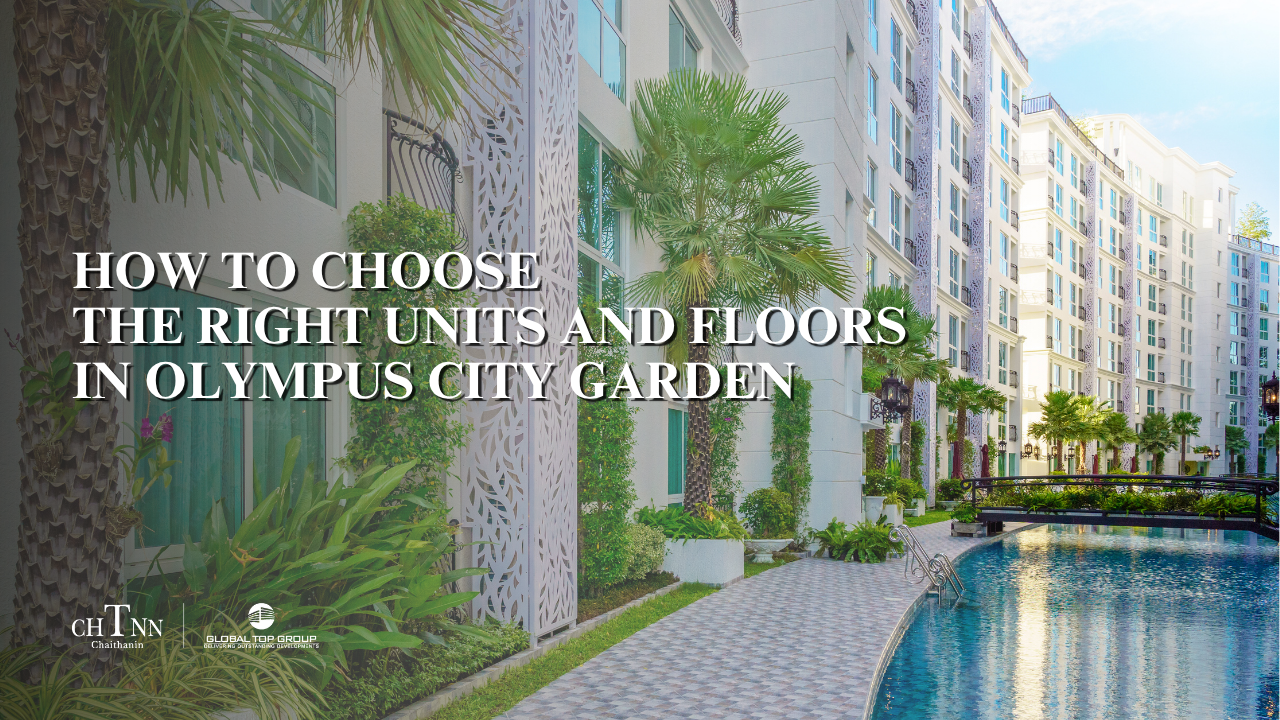 Condo in Pattaya: How to Choose the Right Units and Floors in Olympus City Garden