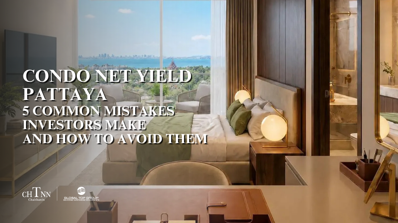 Condo Net Yield Pattaya: 5 Common Mistakes Investors Make and How to Avoid Them