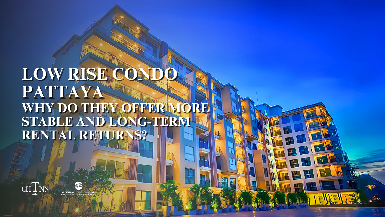 Low Rise Condo Pattaya: Why They Offer More Stable Rental Returns?