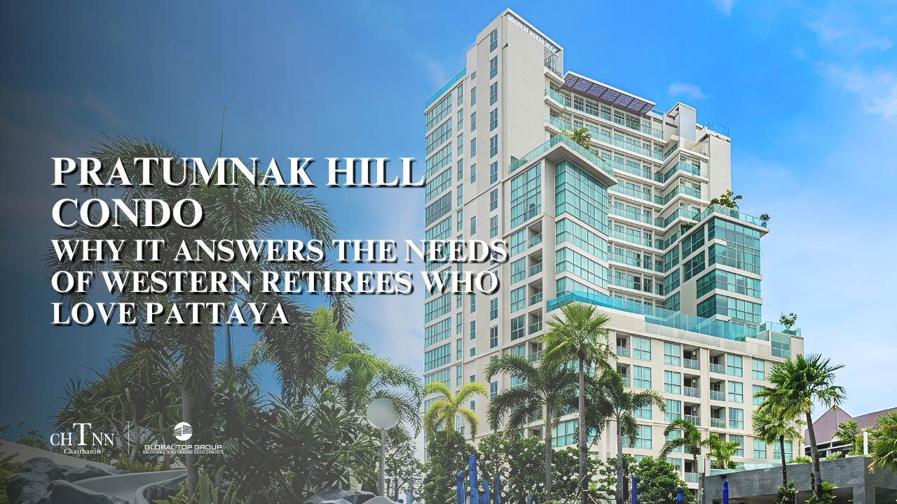 Pratumnak Hill Condo: Why It Answers the Needs of Western Retirees Who Love Pattaya