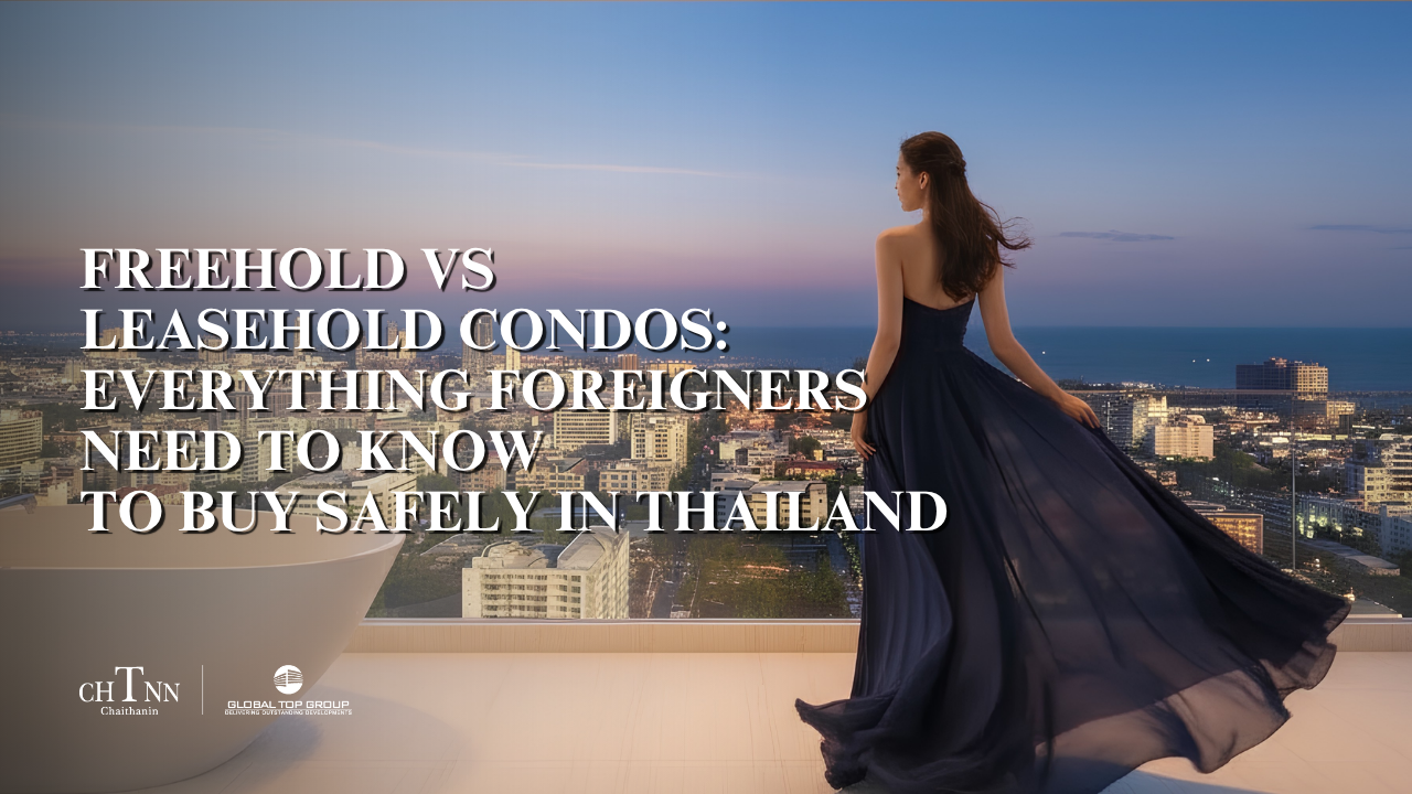 Freehold vs Leasehold Condos: Everything Foreigners Need to Know to Buy Safely in Thailand