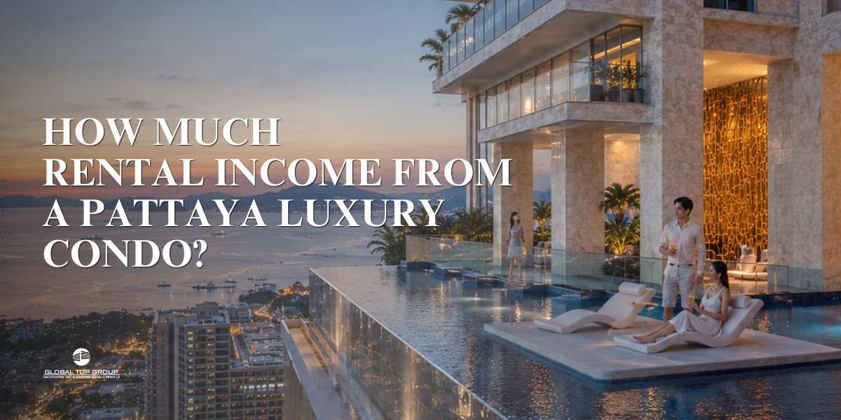 Pattaya Luxury Condo Yields 2026: Rental Income & ROI Guide