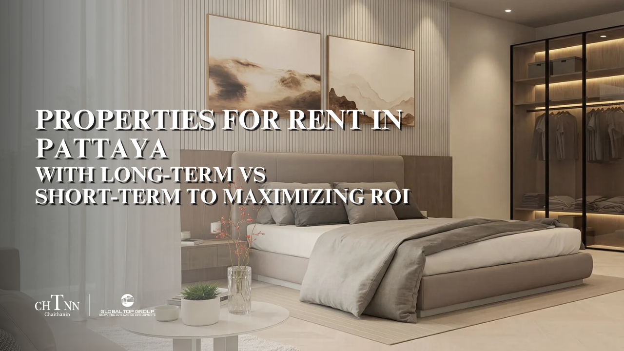 Properties for Rent in Pattaya with Long-Term vs Short-Term to Maximizing ROI