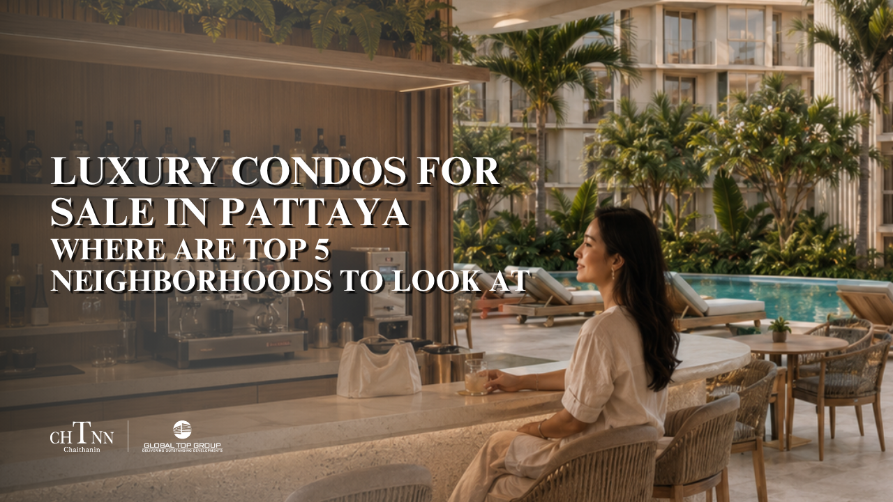 Luxury Condos for Sale in Pattaya: Where Are Top 5 Neighborhoods to Look At