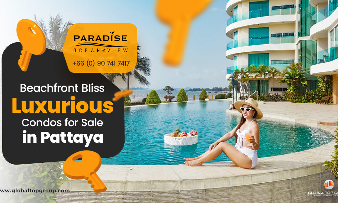 Beachfront Bliss: Luxurious Condos for Sale in Pattaya