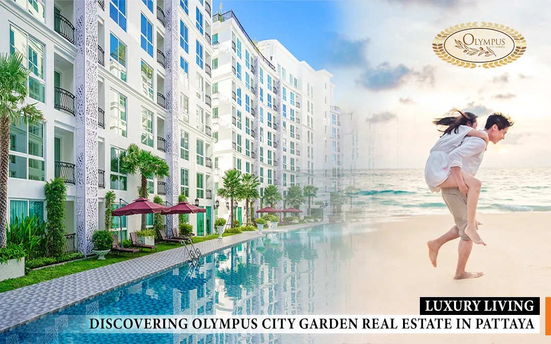 GTG Blog - Luxury Living: Discovering Olympus City Garden Real Estate in Pattaya